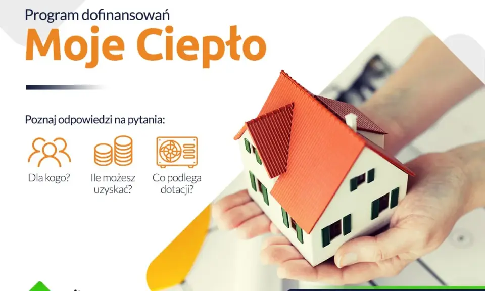 Program "Moje Ciepło" - poznaj warunki dotacji. Ikony symbolizują: dla kogo, ile można uzyskać, co podlega dofinansowaniu. Model domu w dłoniach.